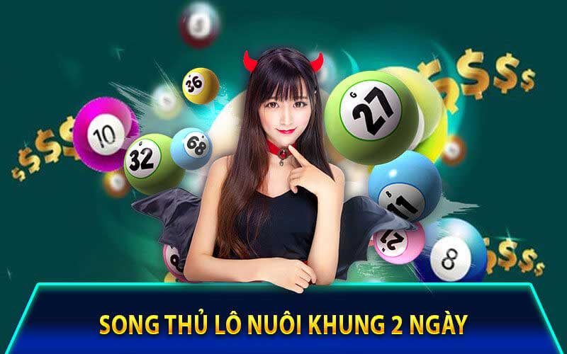 Bongvip nuôi song thủ lô khung 2 ngày